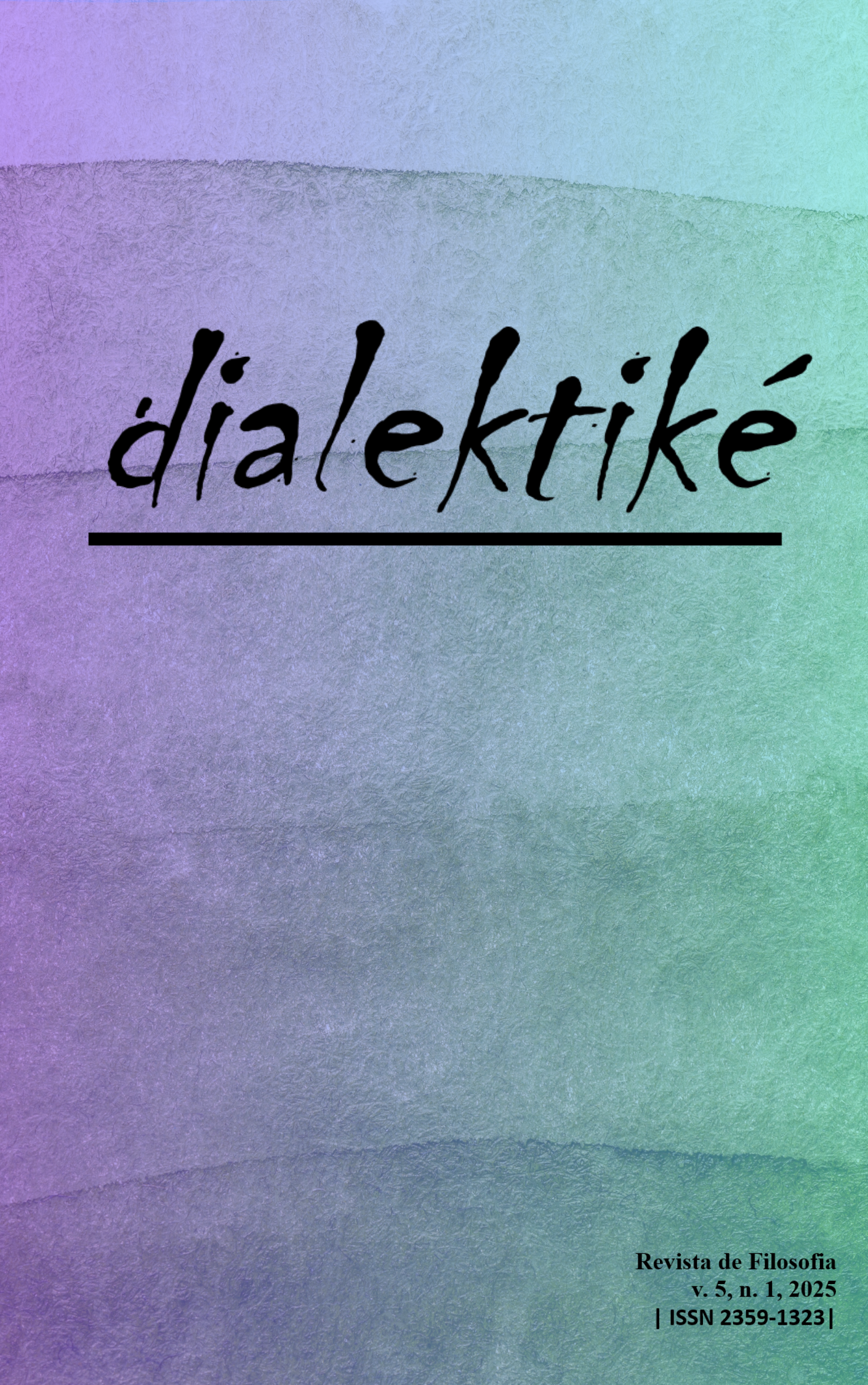 Capa da revista Dialektiké – Revista de Filosofia. O fundo apresenta um degradê suave de cores, que vai do roxo (na parte inferior esquerda) ao verde (na parte superior direita), com textura semelhante a papel artesanal. No centro da capa está o título da revista escrito em letras estilizadas: dialektiké, em preto, com um traço horizontal grosso logo abaixo. No canto inferior direito, em letras pequenas e pretas, está a identificação: “Revista de Filosofia v. 5, n. 1, 2025 ISSN 2359-1323”.